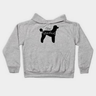 Black Standard Poodle Silhouette - I Have Standards Kids Hoodie